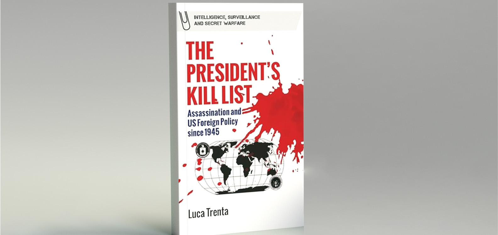 The President’s Kill List: Assassination in US Foreign Policy Since 1945 